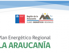 Plan Energético Regional: un instrumento para la planificación estratégica y el fortalecimiento de la competitividad de la Región de La Araucanía (18BPCR-102251)